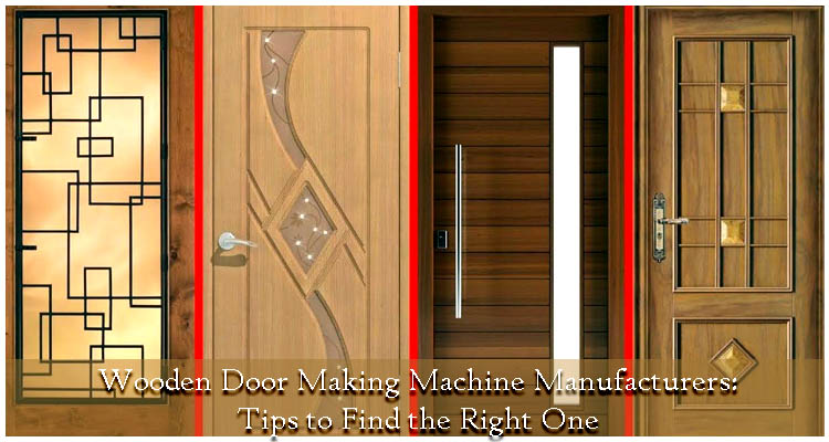 Wooden Door Making Machine Manufacturers Tips To Find The